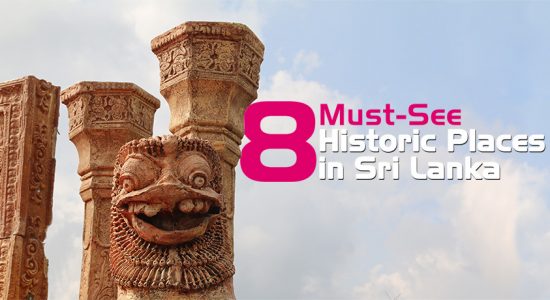8 Must-See Historic Places in Sri Lanka!