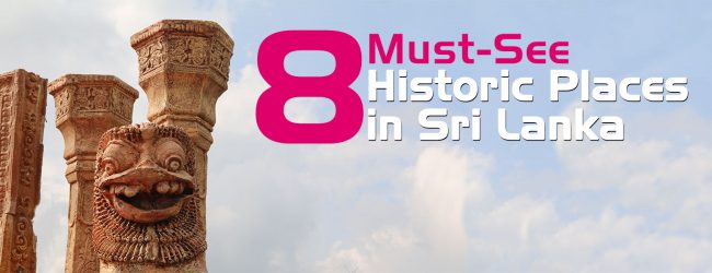 8 Must-See Historic Places in Sri Lanka!
