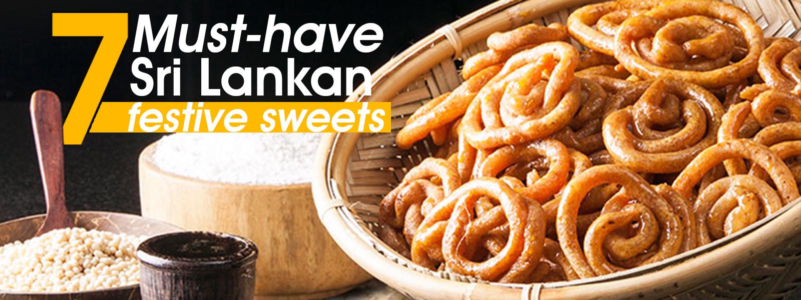 7 must-have Sri Lankan festive sweets