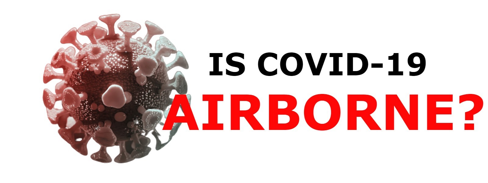 Is the Coronavirus (COVID-19) airborne ?
