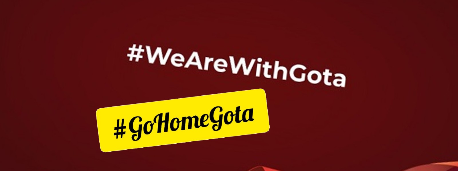 Battle of the #hashtags : #GoHomeGota vs #WeAreWithGota