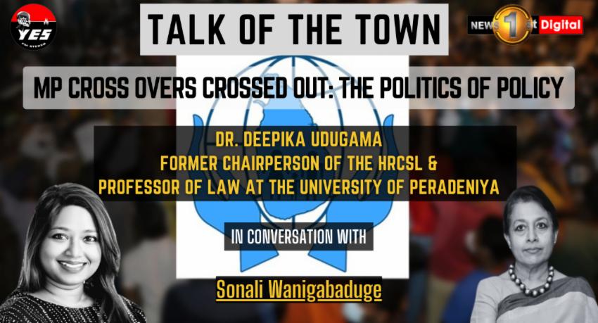 MP cross overs crossed out: The politics of policy -Dr. Deepika Udugama ...