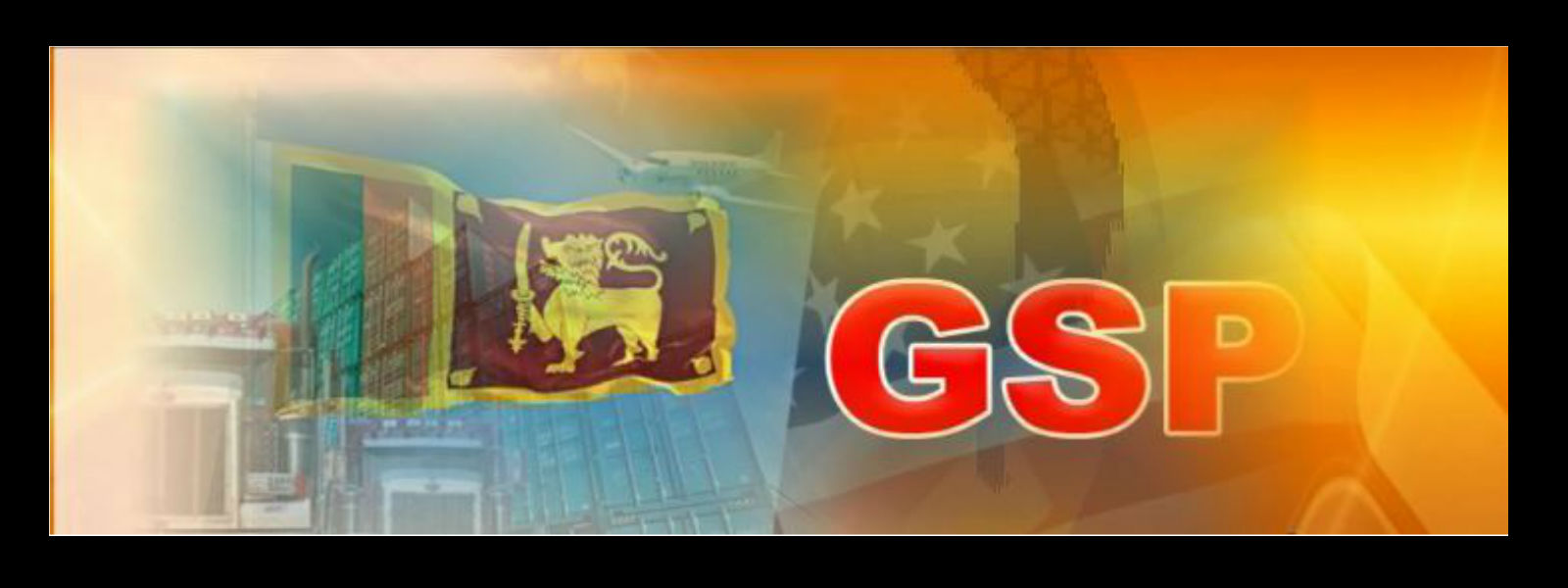 GSP ප්ලස් සහනය වසර 4කින් දීර්ඝ කෙරේ..